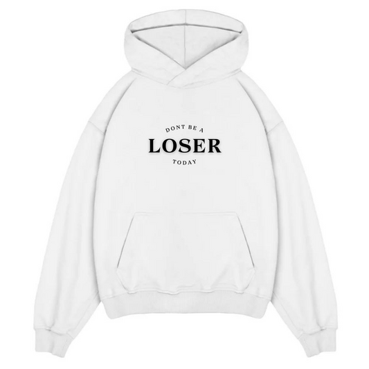 DON'T BE A LOSER - HOODIE